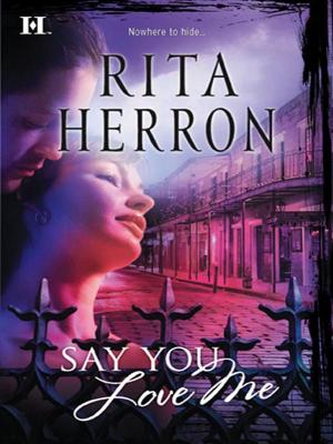 Say You Love Me - Rita  Herron 