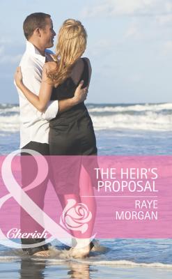 The Heir's Proposal - Raye  Morgan 
