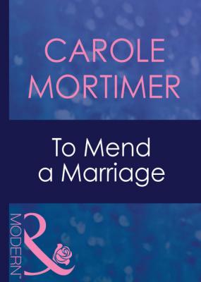 To Mend A Marriage - Carole  Mortimer 