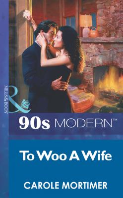 To Woo A Wife - Carole  Mortimer 