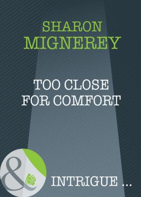 Too Close For Comfort - Sharon  Mignerey 