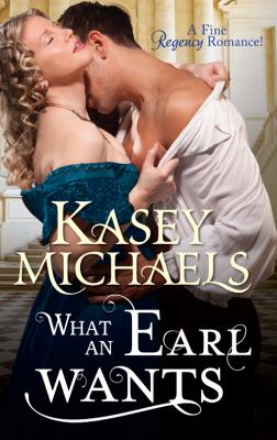 What an Earl Wants - Kasey  Michaels 