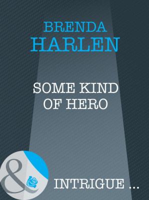 Some Kind of Hero - Brenda  Harlen 