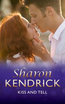 Kiss And Tell - Sharon Kendrick 
