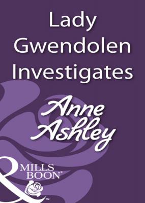 Lady Gwendolen Investigates - ANNE  ASHLEY 