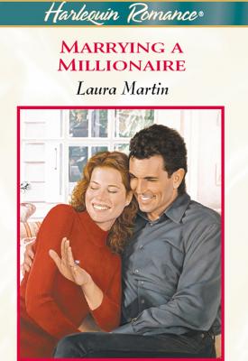 Marrying A Millionaire - Laura  Martin 