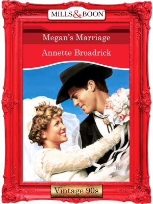 Megan's Marriage - Annette  Broadrick 