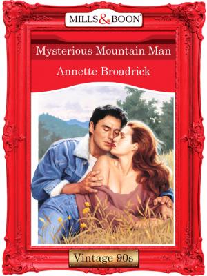 Mysterious Mountain Man - Annette  Broadrick 