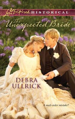 The Unexpected Bride - Debra  Ullrick 