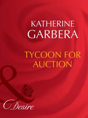 Tycoon For Auction - Katherine Garbera 