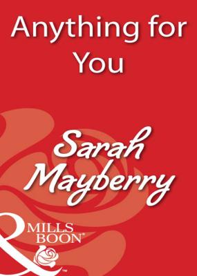 Anything for You - Sarah  Mayberry 