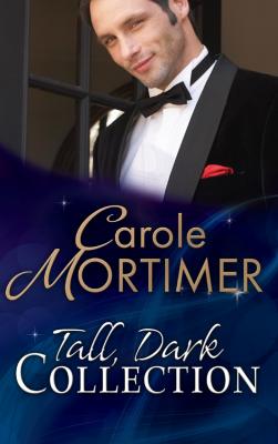 Tall, Dark... Collection - Carole  Mortimer 