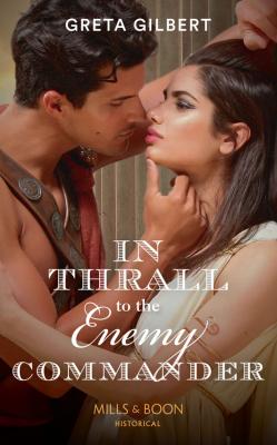 In Thrall To The Enemy Commander - Greta  Gilbert 