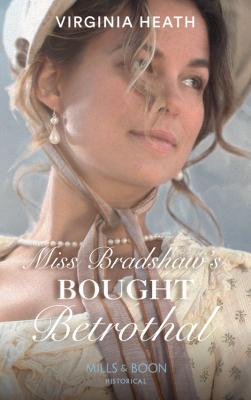 Miss Bradshaw's Bought Betrothal - Virginia  Heath 