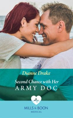 Second Chance With Her Army Doc - Dianne  Drake 