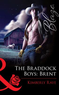 The Braddock Boys: Brent - Kimberly  Raye 