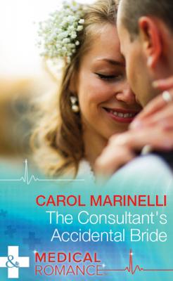 The Consultant's Accidental Bride - Carol  Marinelli 