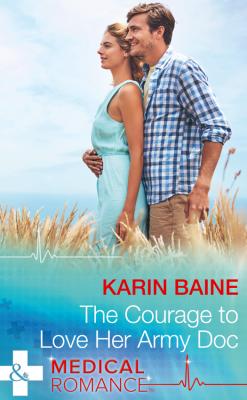 The Courage To Love Her Army Doc - Karin  Baine 