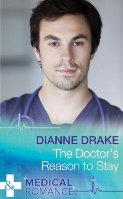 The Doctor's Reason to Stay - Dianne  Drake 