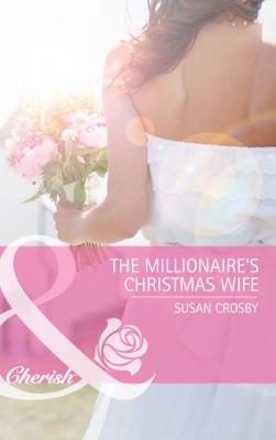 The Millionaire's Christmas Wife - Susan  Crosby 