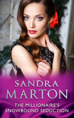 The Millionaire's Snowbound Seduction - Sandra Marton 