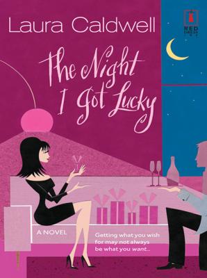 The Night I Got Lucky - Laura  Caldwell 