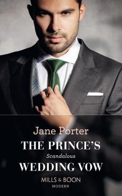 The Prince's Scandalous Wedding Vow - Jane Porter 