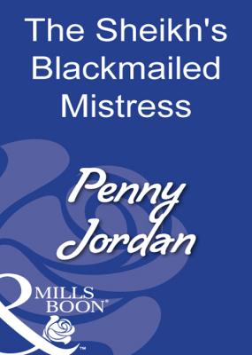The Sheikh's Blackmailed Mistress - PENNY  JORDAN 