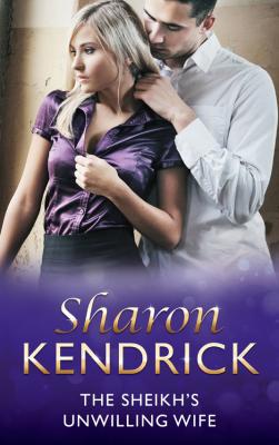 The Sheikh's Unwilling Wife - Sharon Kendrick 