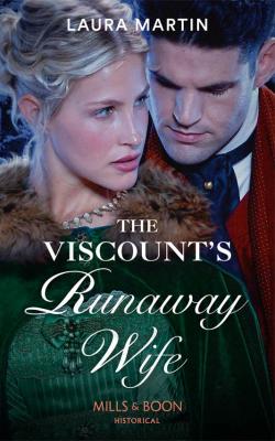 The Viscount's Runaway Wife - Laura  Martin 