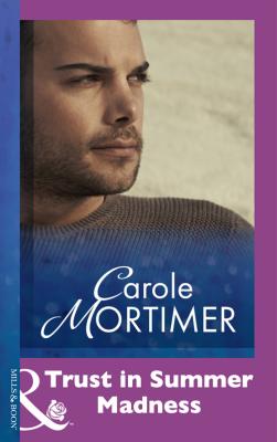 Trust In Summer Madness - Carole  Mortimer 