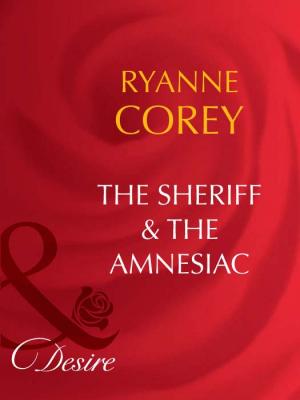 The Sheriff and The Amnesiac - Ryanne  Corey 