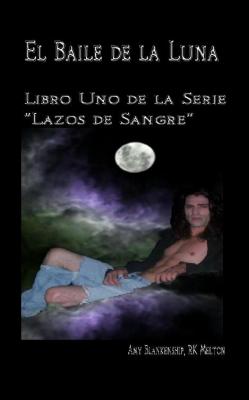 El Baile De La Luna: Libro Uno Dela Serie ”Lazos De Sangre” - Amy  Blankenship 