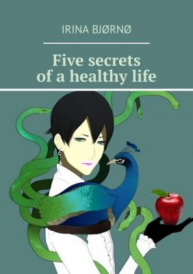 Five secrets of a healthy life - Irina Bjørnø 