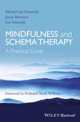 Mindfulness and Schema Therapy. A Practical Guide - Jenny  Broersen 
