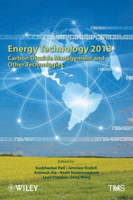 Energy Technology 2013. Carbon Dioxide Management and Other Technologies - Cong  Wang 