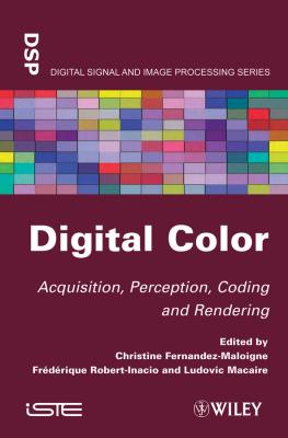Digital Color. Acquisition, Perception, Coding and Rendering - Christine  Fernandez-Maloigne 