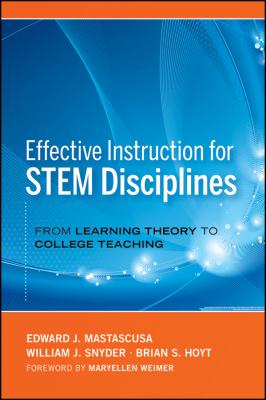 Effective Instruction for STEM Disciplines. From Learning Theory to College Teaching - Maryellen  Weimer 