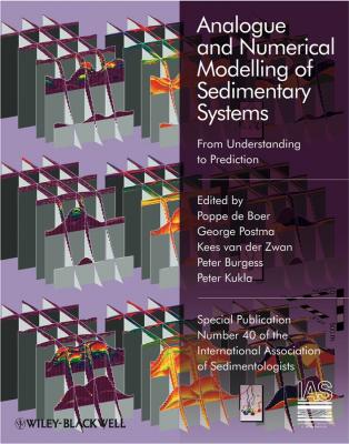 Analogue and Numerical Modelling of Sedimentary Systems. From Understanding to Prediction (Special Publication 40 of the IAS) - Peter  Burgess 