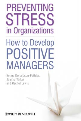 Preventing Stress in Organizations. How to Develop Positive Managers - Emma  Donaldson-Feilder 