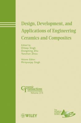 Design, Development, and Applications of Engineering Ceramics and Composites - Mrityunjay  Singh 