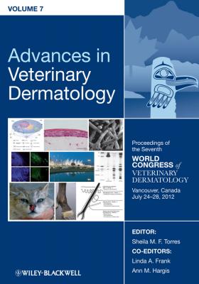 Advances in Veterinary Dermatology, Proceedings of the Seventh World Congress of Veterinary Dermatology, Vancouver, Canada, July 24-28, 2012 - Linda  Frank 