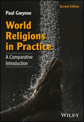 World Religions in Practice. A Comparative Introduction - Paul  Gwynne 