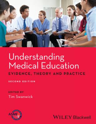 Understanding Medical Education. Evidence,Theory and Practice - Tim  Swanwick 
