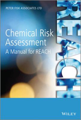 Chemical Risk Assessment. A Manual for REACH - Peter  Fisk 