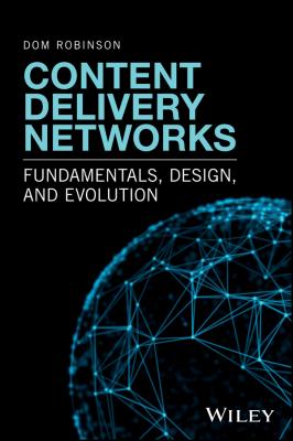 Content Delivery Networks. Fundamentals, Design, and Evolution - Dom  Robinson 