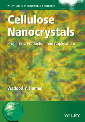 Cellulose Nanocrystals. Properties, Production and Applications - Wadood Hamad Y. 