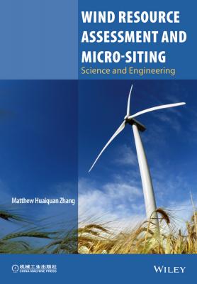 Wind Resource Assessment and Micro-siting. Science and Engineering - Matthew Zhang Huaiquan 