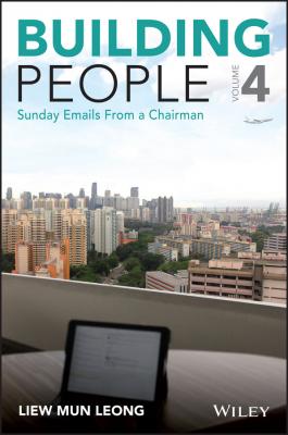 Building People. Sunday Emails from a Chairman - Mun Liew Leong 
