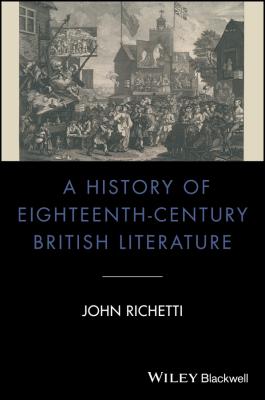 A History of Eighteenth-Century British Literature - John  Richetti 